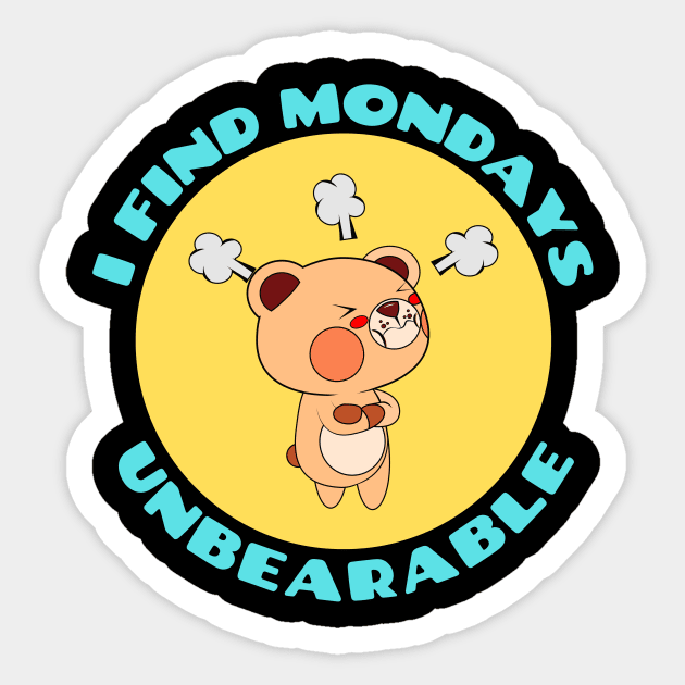 I Find Mondays Unbearable | Cute Bear Pun Sticker by Allthingspunny